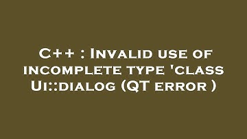 C++ : Invalid use of incomplete type 