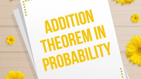 Addition Theorem in Probability (Part-1)