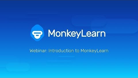Webinar - Introduction to MonkeyLearn