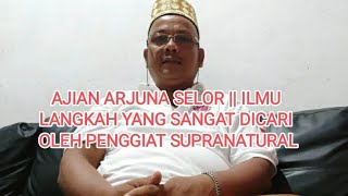 AJIAN ARJUNA SELOR || ILMU LANGKAH YANG SANGAT DICARI OLEH PENGGIAT SUPRANATURAL || *KONSULTASIKAN*