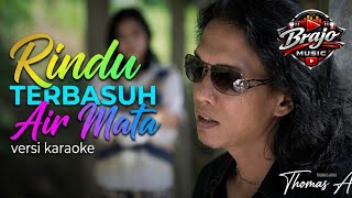 RINDU TERBASUH AIR MATA (KARAOKE) | Slow Rock Indonesia Melayu Menyentuh  | Style Thomas Arya 2026