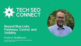 Beyond Blue Links: Freshness, Control, and Visibility - Krishna Madhavan Guide