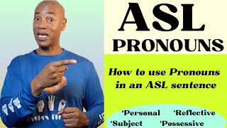 Basic ASL Sentence Structure: 'PRONOUNS:  How to use varies types of Pronouns in an ASL Sentence.'