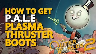 How to get P.A.L.E Plasma Thruster Boots The Outer Worlds 2
