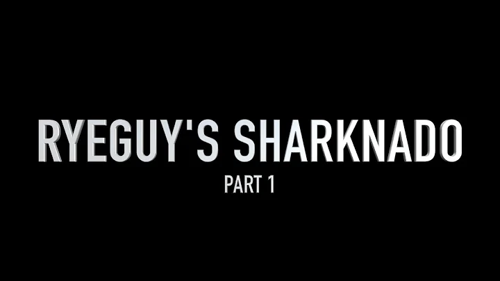 Ryeguy's Sharknado - Part 1