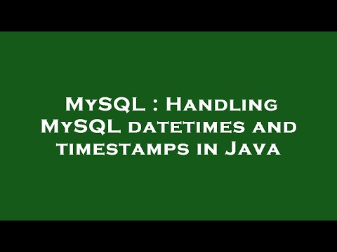 MySQL : Handling MySQL datetimes and timestamps in Java