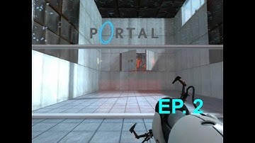 Porta: Thinking With Portals (Episode 2)