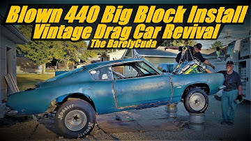 Blown Big Block Engine Install in Forgotten 1968 Barracuda Race Car BarelyCuda