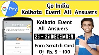 Google Pay Go India Kolkata Event All Answers | Earn Rs.5 -100 Scratch card , Tickets or Km