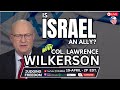 Col lawrence wilkerson  is israel a us ally