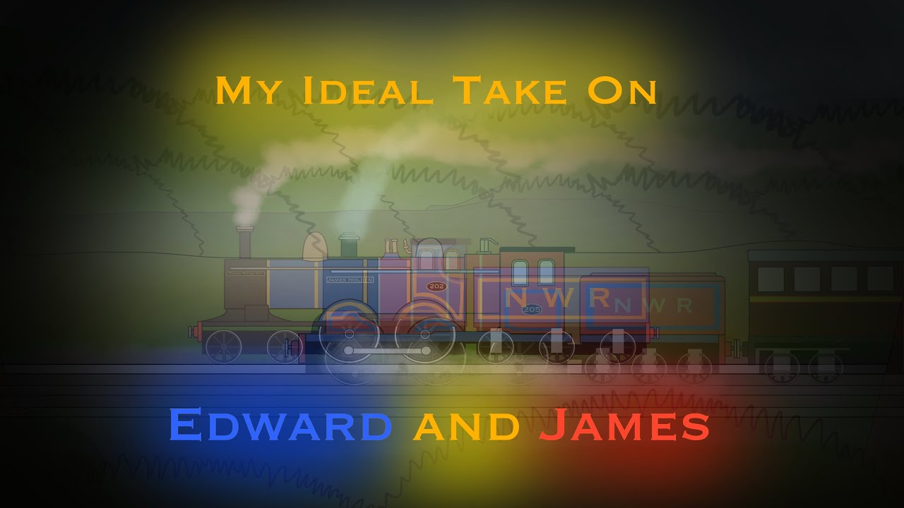 My ideal take on Edward and James