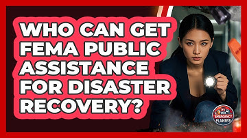 Who Can Get FEMA Public Assistance For Disaster Recovery? - Your Emergency Planner