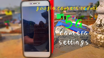 Best google camera for redmi 5a || best google camera any xaiomi phone || redmi 5a,4a,6a