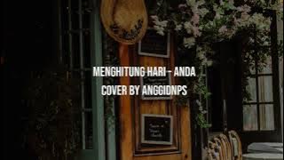Menghitung Hari - Anda | Cover by Anggidnps | Video Lirik