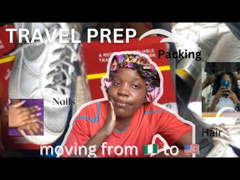 Travel prep: moving from Nigeria🇳🇬 to America🇺🇸//last days in Nigeria/pack with me/hair//nails