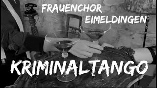 Video thumbnail of "Kriminaltango - Frauenchor Eimeldingen und Tomi Kaufmann"