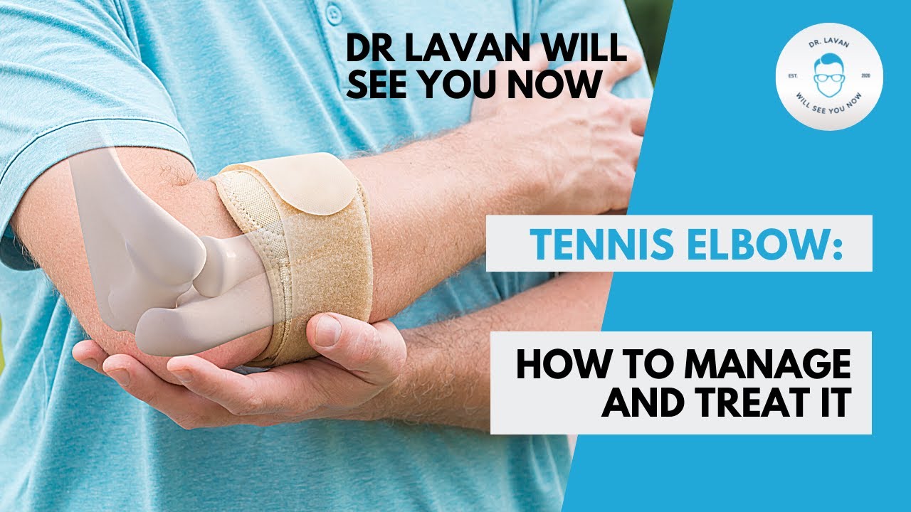 Dr Lavan Will See You Now: Tennis Elbow - How to Manage and Treat it