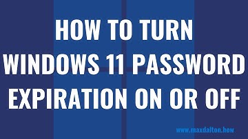 How to Turn Windows 11 Password Expiration On or Off