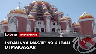 Pesona Masjid 99 Kubah Makassar | Kabar Petang tvOne