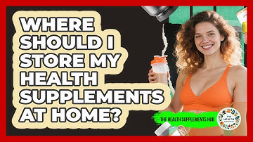 Where Should I Store My Health Supplements At Home? - The Health Supplement Hub