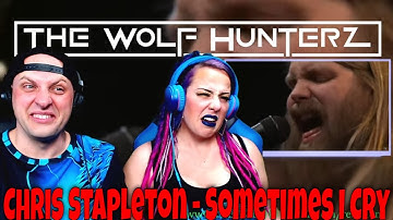 Chris Stapleton - Sometimes I Cry (Bing Lounge) THE WOLF HUNTERZ Reactions