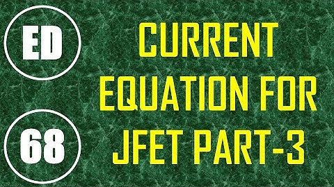 Electron Devices | Lecture-68 | Current Equation for JFET Part-3