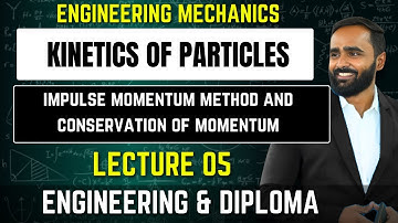 KINETICS OF PARTICLE|ENGINEERING MECHANICS|IMPULSE MOMENTUM METHOD |Lecture 05