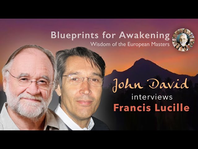 John David interviews Francis Lucille • Wisdom of European Masters class=