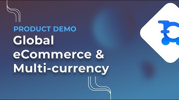 How to Expand Your eCommerce Reach with Multi-currency Capabilities - Target a Global Audience