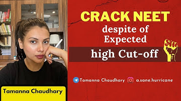 How to crack NEET despite of expected High Cut-off? Tamanna Chaudhary