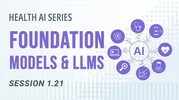 AI 101 in Healthcare | Foundation & Large Language Models Explained | Session 1.21