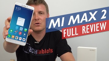 Xiaomi Mi Max 2 Review - Full Detailed Review Covering It All!