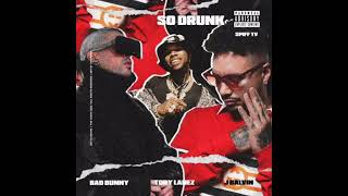 So Drunk - Bad Bunny x J.Balvin x Tory Lanez