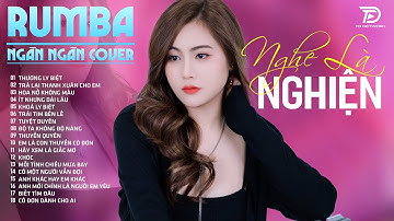 THƯƠNG LY BIỆT, TUYỆT DUYÊN, NGÂN NGÂN COVER - Album Rumba Nhạc Trẻ Đặc Biệt Hay NGHE LÀ NGHIỆN