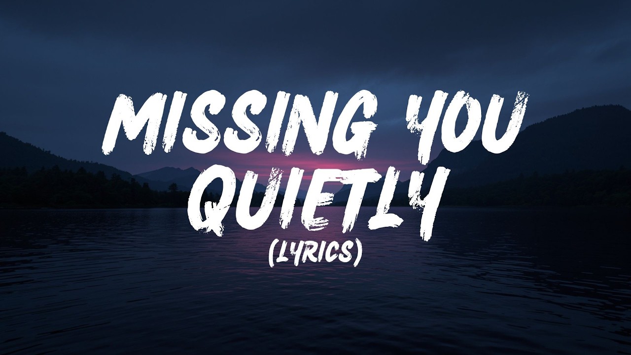 Missing You Quietly (Lyrics) - YouTube