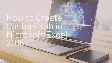 How to Create Custom Tab in Excel 2016