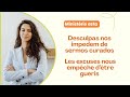 Desculpas que te impedem de ser curado - Les excuses nous empêche d’être guéris.