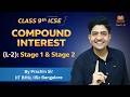 Class 9th ICSE Maths | Compound Interest (L2) 🔥 Stage 1 and Stage 2 | by Prachin Sir