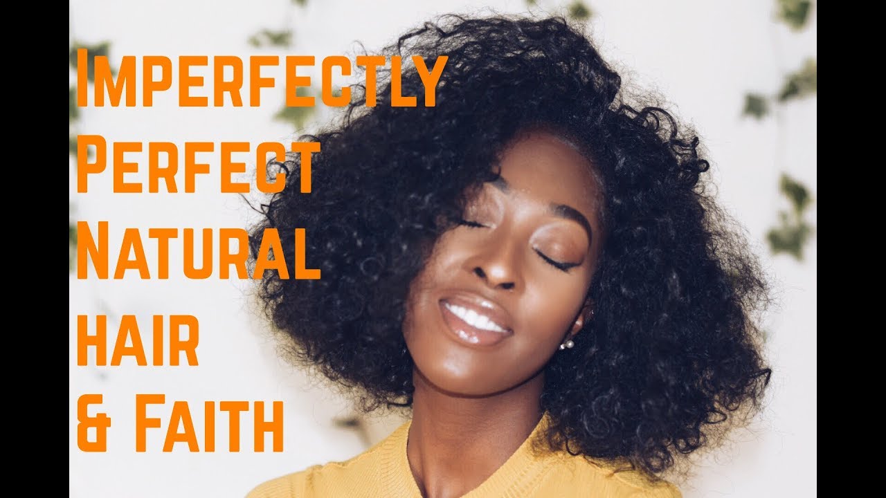 Imperfectly Perfect Natural Hair and Faith - Collab w/ Jumoke - YouTube