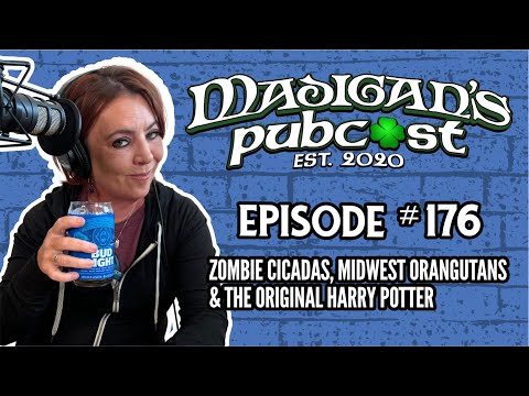Madigan's Pubcast Episode 176: Zombie Cicadas, Midwest Orangutans & The Original Harry Potter