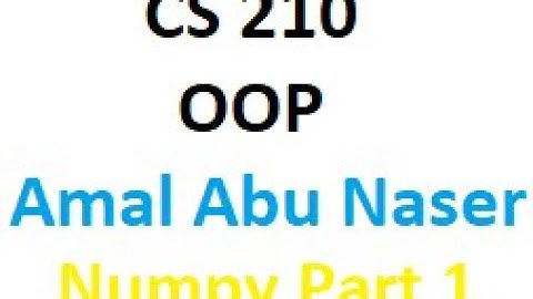 Cs210 Amal Abu Naser Chapter 4 Numpy Part 1