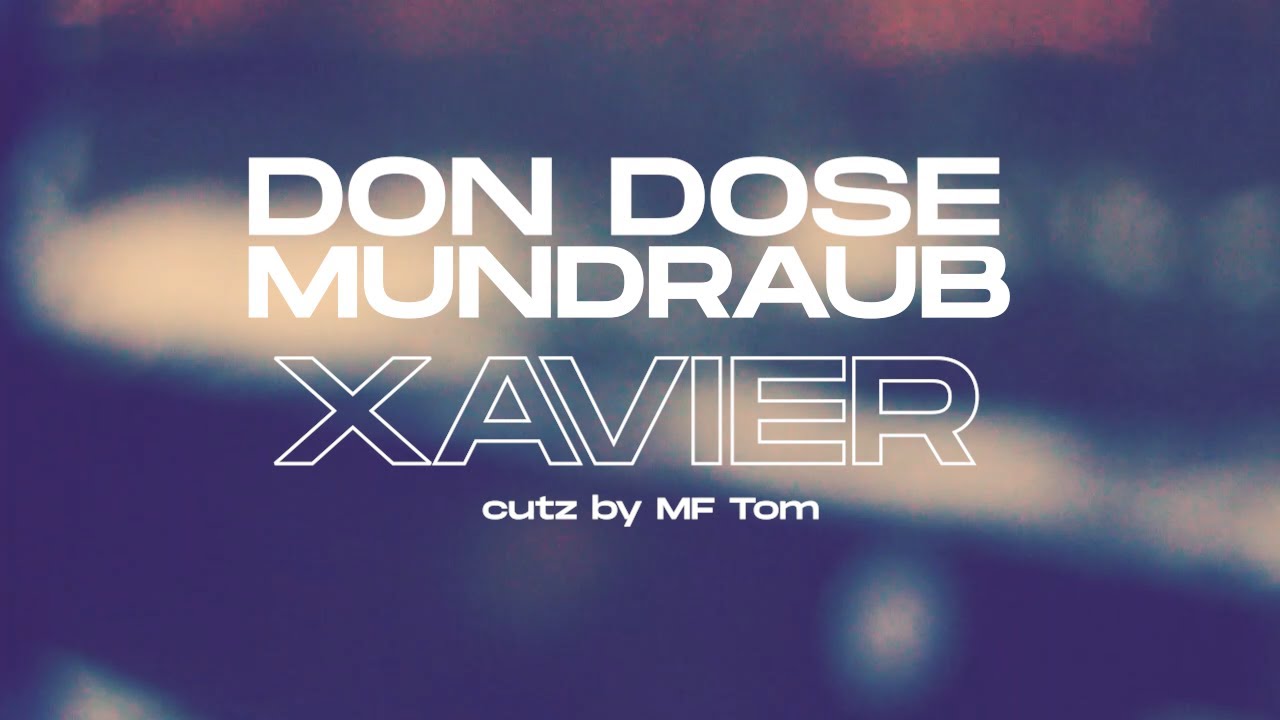 Watch Don Dose x Mundraub - Xavier (Cutz MF Tom) on YouTube Watch Don Dose x Mundraub - Xavier (Cutz MF Tom) on YouTube