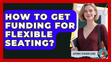 How To Get Funding For Flexible Seating? - Aspiring Teacher Guide