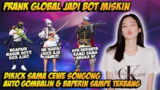 PRANK GLOBAL JADI BOT MISKIN DIKICK CEWE SONGONG GANTI SET SULTAN GOMBALIN & BAPERIN SAMPE TERBANG