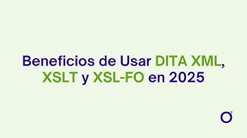 Beneficios de Usar DITA XML, XSLT y XSL-FO en 2025 | Orienteed