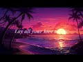 Lay all your love on me - A*teens | Slowed Version (you're watching the sunset)
