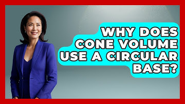 Why Does Cone Volume Use A Circular Base? - All About Geometry