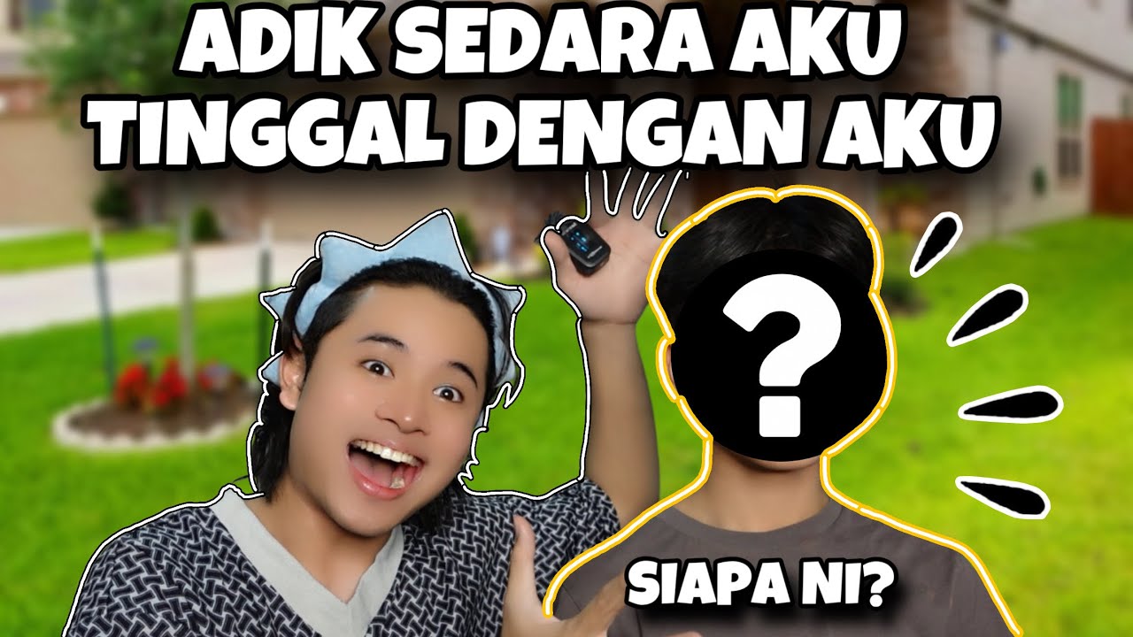 ADIK SEDARA AKU TINGGAL DENGAN AKU 😳😰‼️