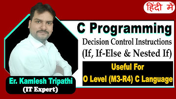 O Level M3 R4 | Topic-Decision Control Instructions If, If else, Nested If | C Language | Lecture 3