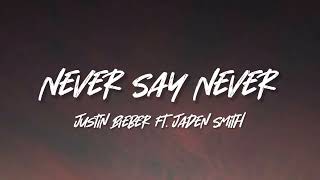 Never Say Never Song Lyrics 🎶 || Justin Bieber Ft. Jaden Smith